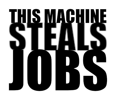 This Machine Steals Jobs
